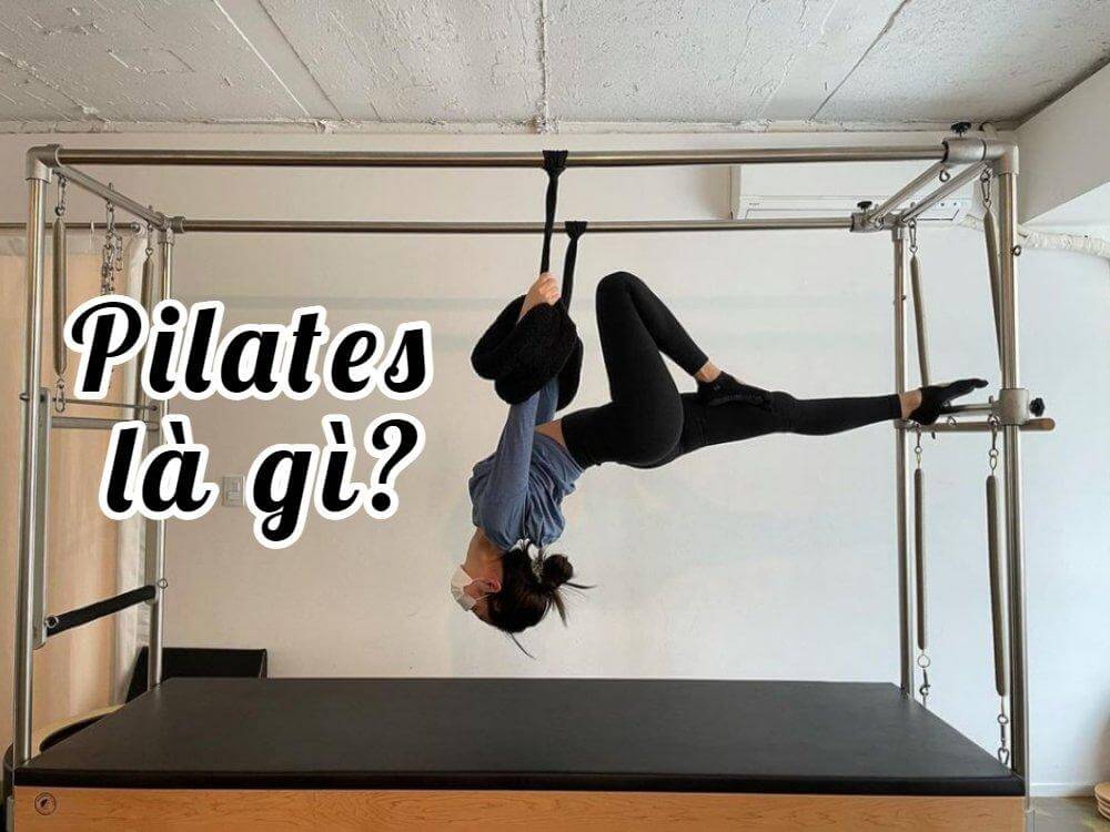 Pilates là gì? Lợi ích tuyệt vời của bộ môn Pilates