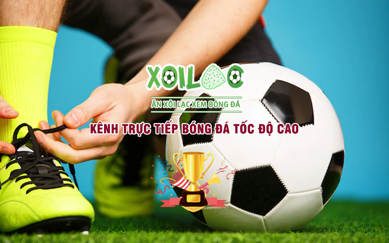 Xoilac Tv Kenh Truc Tiep Bong Da Toc Do Cao